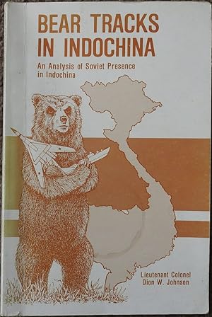 Bear Tracks in Indochina : An Analysis of the Soviet Presence in Vietnam