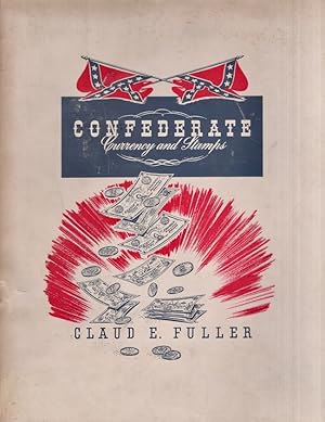 Confederate Currency and Stamps 1861-1865 Official Acts of Congress Authorizing Their Issue. Hist...