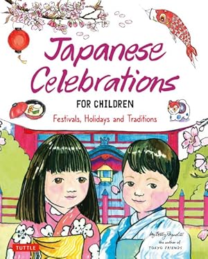 Imagen del vendedor de Japanese Celebrations for Children : Festivals, Holidays and Traditions a la venta por GreatBookPrices