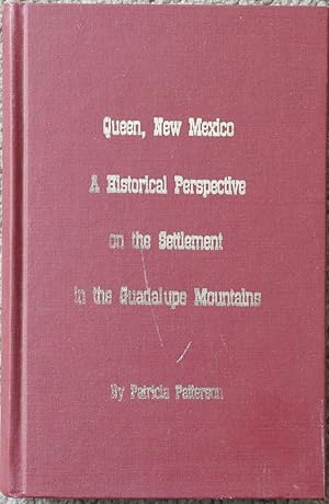 Queen, New Mexico : A Historical Perspective on the Settlement in the Guadalupe Mountains 1865-1975