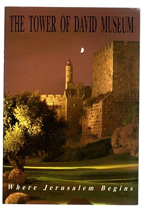 THE TOWER OF DAVID MUSEUM: Where Jerusalem Begins by Nirit Rossler. TOURISM PAMPHLET OF THE JERUS...