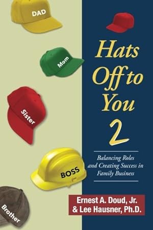 Seller image for Hats Off To You 2: Balancing Roles and Creating Success in Family Business for sale by savehere619