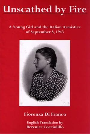 Image du vendeur pour Unscathed by Fire: A Young Girl and the Italian Armistice of September 8, 1943 mis en vente par savehere619