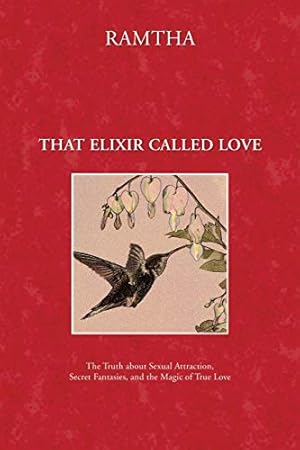 Seller image for That Elixir Called Love: The Truth about Sexual Attraction, Secret Fantasies, and the Magic of True Love for sale by savehere619