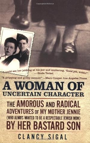 Immagine del venditore per A Woman of Uncertain Character: The Amorous and Radical Adventures of My Mother Jennie (Who Always Wanted to Be a Respectable Jewish Mom) by H venduto da savehere619