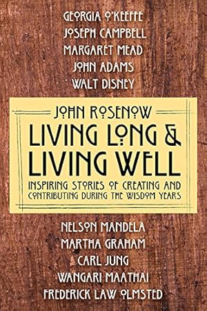 Seller image for Living Long & Living Well: Inspiring Stories of Creating and Contributing during the Wisdom Years for sale by savehere619