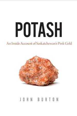 Seller image for Potash : An Inside Account of Saskatchewan's Pink Gold for sale by GreatBookPrices