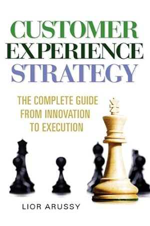 Seller image for Customer Experience Strategy-The Complete Guide from Innovation to Execution- Hard Back for sale by savehere619