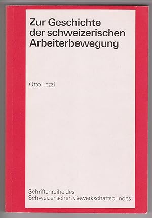 Imagen del vendedor de Zur Geschichte der schweizerischen Arbeiterbewegung. a la venta por Antiquariat Schwarz & Grmling GbR