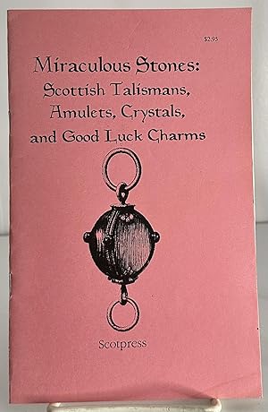 Bild des Verkufers fr Miraculous Stones: Scottish Talismans, Amulets, Crystals, And Good Luck Charms zum Verkauf von Books Galore Missouri