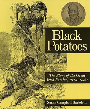 Black Potatoes: The Story of the Great Irish Famine, 1845-1850