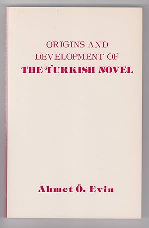 Origins and Development of the Turkish Novel. (Dedication!).