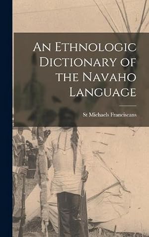 Image du vendeur pour An Ethnologic Dictionary of the Navaho Language (Hardcover) mis en vente par Grand Eagle Retail