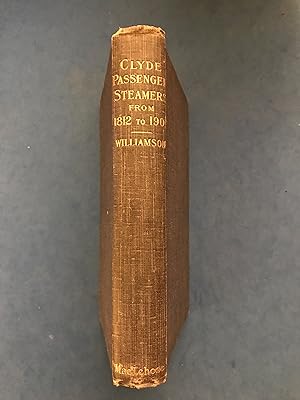 Seller image for THE CLYDE PASSENGER STEAMER - ITS RISE AND PROGRESS DURING THE NINETEENTH CENTURY - FROM THE "COMET" OF 1812 TO THE "KING EDWARD" OF 1901 for sale by Haddington Rare Books