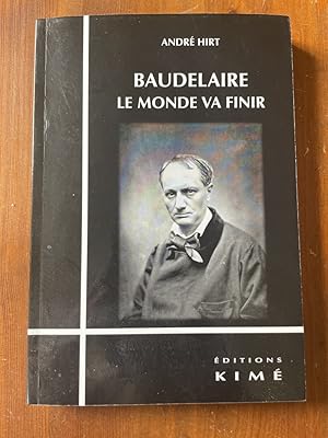 Bild des Verkufers fr Baudelaire - le monde va finir zum Verkauf von Librairie des Possibles