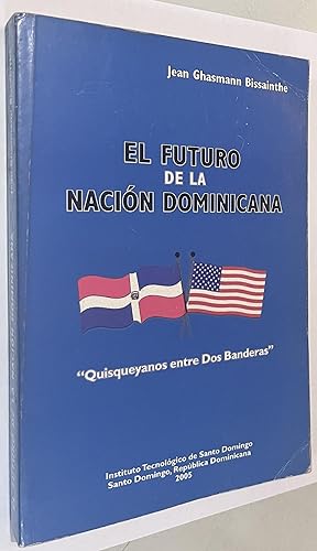 El Futuro de la Nacion Dominicana "Quisqueyanos entre dos banderas