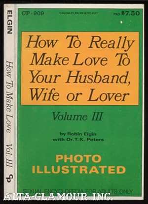 Seller image for HOW TO REALLY MAKE LOVE TO YOUR HUSBAND, WIFE, OR LOVER Vol. 3 for sale by Alta-Glamour Inc.