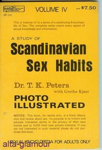 Seller image for A STUDY OF SCANDINAVIAN SEX HABITS; Photo Illustrated SEXUAL ENCYCLOPEDIA FOR ADULTS Vol. IV for sale by Alta-Glamour Inc.