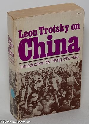 Bild des Verkufers fr Leon Trotsky on China. Introduction by Peng Shu-tse, edited by Les Evans and Russell Block zum Verkauf von Bolerium Books Inc.
