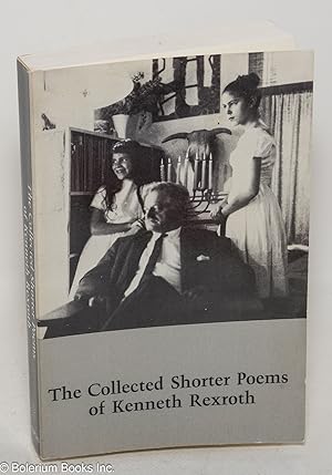 The collected shorter poems of Kenneth Rexroth