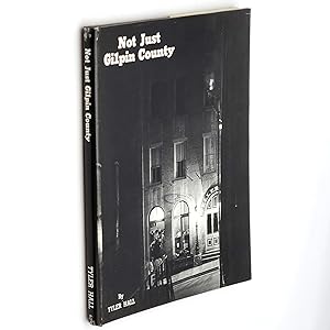 Image du vendeur pour Not Just Gilpin County: Photographs of people, places, mines and mountains, focused on, but not limited to, Gilpin County, Colorado mis en vente par Boyd Used & Rare Books
