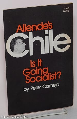 Image du vendeur pour Allende's Chile, is it going socialist mis en vente par Bolerium Books Inc.