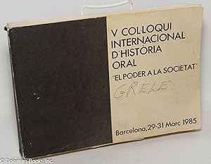 V Col.loqui Internacional d'Historia Oral "El Poder a la Societat" - Barcelona, 29-31 Marc 1985