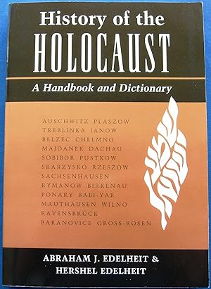 HISTORY OF THE HOLOCAUST - A HANDBOOK AND DICTIONARY