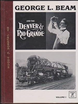 Immagine del venditore per GEORGE L BEAM AND THE DENVER AND RIO GRANDE Volume I venduto da Easton's Books, Inc.