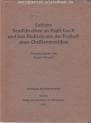 Luthers Sendschreiben an Pabst Leo X und sein Büchlein von der Freiheit eines Christenmenschen. H...