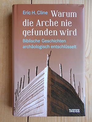 Seller image for Warum die Arche nie gefunden wird : biblische Geschichten archologisch entschlsselt. bersetzung: Michael Sailer for sale by Antiquariat Rohde