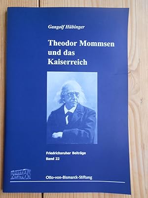 Immagine del venditore per Theodor Mommsen und das Kaiserreich. Otto-von-Bismarck-Stiftung / Friedrichsruher Beitrge ; Bd. 22 venduto da Antiquariat Rohde