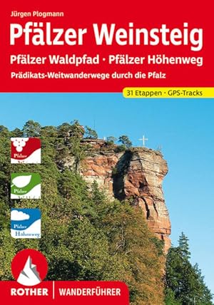 Pfälzer Weinsteig. 31 Etappen mit GPS-Tracks Pfälzer Waldpfad - Pfälzer Höhenweg. Prädikats-Weitw...