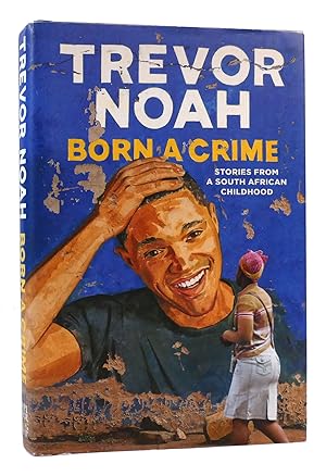 Image du vendeur pour BORN A CRIME Stories from a South African Childhood mis en vente par Rare Book Cellar