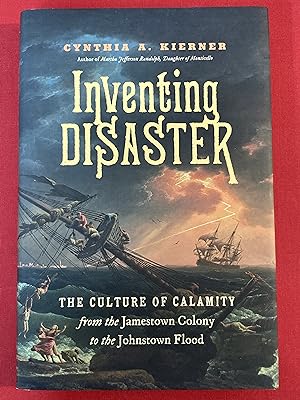 Seller image for Inventing Disaster: The Culture of Calamity from the Jamestown Colony to the Johnstown Flood. for sale by Plurabelle Books Ltd