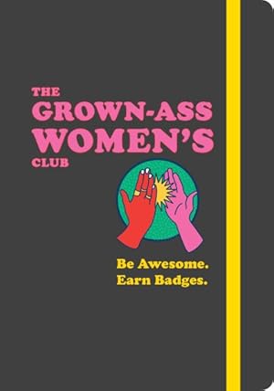 Seller image for Grown-Ass Women's Club : Be Awesome, Earn Badges for sale by GreatBookPricesUK