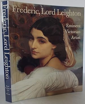 Imagen del vendedor de Frederic, Lord Leighton: Eminent Victorian Artist a la venta por The Wild Muse