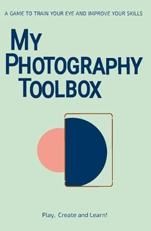 Image du vendeur pour My Photography Toolbox : A Game to train Your Eye and Improve Your Skills mis en vente par GreatBookPricesUK