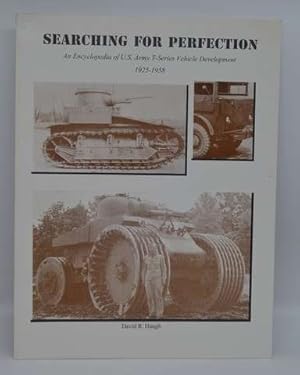 Image du vendeur pour Searching for Perfection - An Encyclopedia of U. S. Army T - series Vehicle Development 1925 - 1958 mis en vente par Lavendier Books