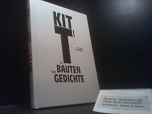 Bild des Verkufers fr Kitt! : 50 Bauten, 100 Gedichte : "eigentlich sind es ja 101 Gedichte". Frank Kltgen zum Verkauf von Der Buchecker