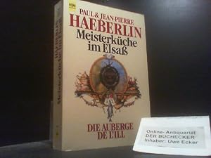 Seller image for Meisterkche im Elsass, die Auberge de l'Ill. Paul & Jean-Pierre Haeberlin. Fotogr. von Johann Willsberger. Hrsg. von Bernd Neuner-Duttenhofer / Heyne-Bcher / 7 / Heyne-Koch- und Getrnkebcher ; Nr. 4413 : Heyne-Kochbcher for sale by Der Buchecker