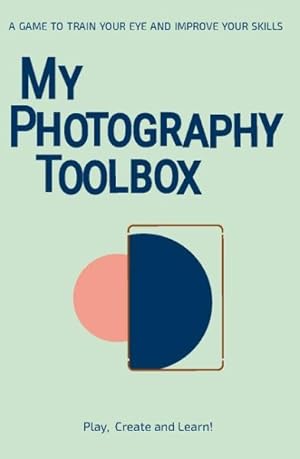 Image du vendeur pour My Photography Toolbox : A Game to train Your Eye and Improve Your Skills mis en vente par GreatBookPricesUK