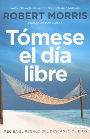 Seller image for T mese el da libre/ Take the Day Off : Reciba el regalo del descanso de Dios / Receiving God's Gift of Rest -Language: spanish for sale by GreatBookPricesUK