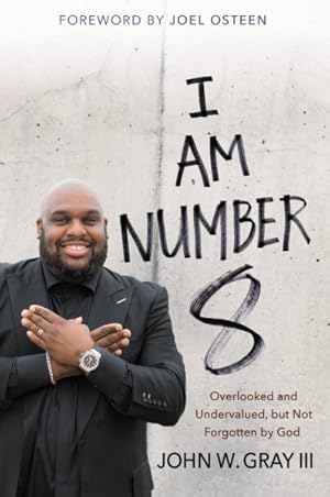 Imagen del vendedor de I Am Number 8 : Overlooked and Undervalued, but Not Forgotten by God a la venta por GreatBookPricesUK