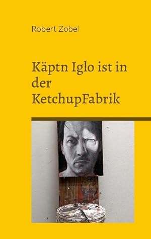 Bild des Verkufers fr Kptn Iglo ist in der KetchupFabrik : ber 50 Dialoge aus meinen Jugendjahren zum Verkauf von AHA-BUCH GmbH