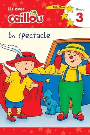 Seller image for Caillou en spectacle - Lis avec Caillou, Niveau 3 (French dition of Caillou: On stage) (Paperback) for sale by Grand Eagle Retail