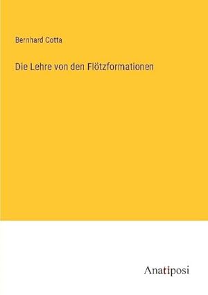 Imagen del vendedor de Die Lehre von den Fltzformationen a la venta por AHA-BUCH GmbH