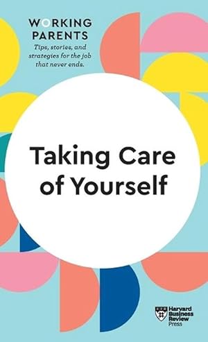 Seller image for Taking Care of Yourself (HBR Working Parents Series) (Hardcover) for sale by Grand Eagle Retail