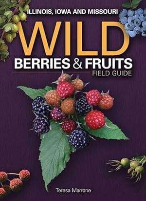 Image du vendeur pour Wild Berries & Fruits Field Guide of Illinois, Iowa and Missouri (Paperback) mis en vente par Grand Eagle Retail