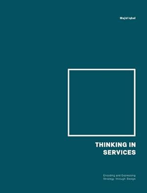 Image du vendeur pour Thinking in Services : Encoding and Expressing Strategy through Design mis en vente par GreatBookPricesUK